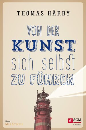 Buchcover Von der Kunst, sich selbst zu führen | Thomas Härry | EAN 9783417227697 | ISBN 3-417-22769-0 | ISBN 978-3-417-22769-7