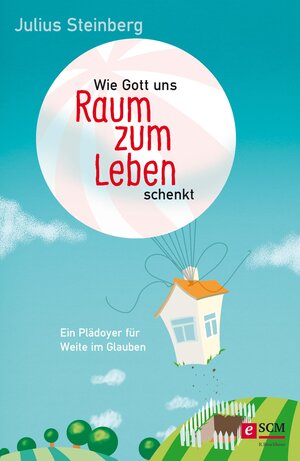 Buchcover Wie Gott uns Raum zum Leben schenkt | Julius Steinberg | EAN 9783417228182 | ISBN 3-417-22818-2 | ISBN 978-3-417-22818-2