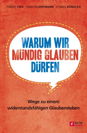 Buchcover Warum wir mündig glauben dürfen | Tobias Faix | EAN 9783417228199 | ISBN 3-417-22819-0 | ISBN 978-3-417-22819-9