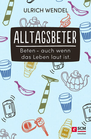 Buchcover Alltagsbeter | Ulrich Wendel | EAN 9783417228977 | ISBN 3-417-22897-2 | ISBN 978-3-417-22897-7