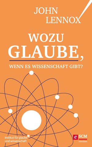 Buchcover Wozu Glaube, wenn es Wissenschaft gibt? | John Lennox | EAN 9783417229691 | ISBN 3-417-22969-3 | ISBN 978-3-417-22969-1