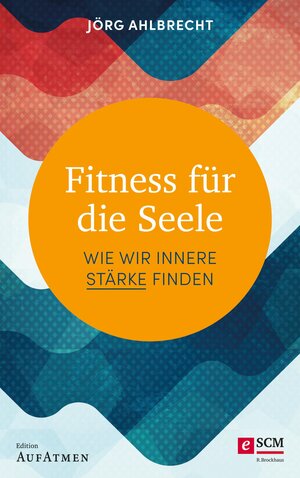 Buchcover Fitness für die Seele | Jörg Ahlbrecht | EAN 9783417229844 | ISBN 3-417-22984-7 | ISBN 978-3-417-22984-4