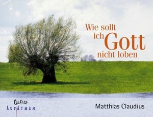 Buchcover Wie sollt ich Gott nicht loben | Matthias Claudius | EAN 9783417244571 | ISBN 3-417-24457-9 | ISBN 978-3-417-24457-1