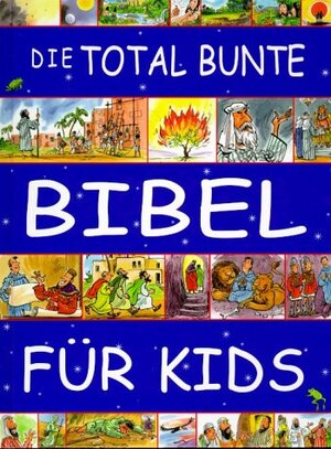 Buchcover Die total bunte Bibel für Kids | Felicity Henderson | EAN 9783417246995 | ISBN 3-417-24699-7 | ISBN 978-3-417-24699-5