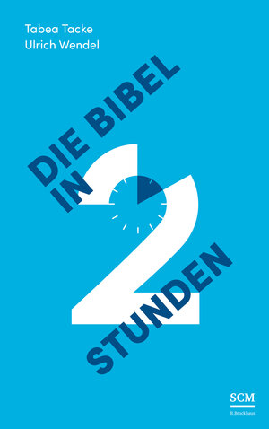 Buchcover Die Bibel in zwei Stunden | Tabea Tacke | EAN 9783417257908 | ISBN 3-417-25790-5 | ISBN 978-3-417-25790-8
