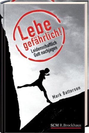 Buchcover Lebe gefährlich! | Mark Batterson | EAN 9783417262995 | ISBN 3-417-26299-2 | ISBN 978-3-417-26299-5