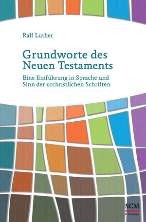 Buchcover Grundworte des Neuen Testaments | Ralf Luther | EAN 9783417265873 | ISBN 3-417-26587-8 | ISBN 978-3-417-26587-3