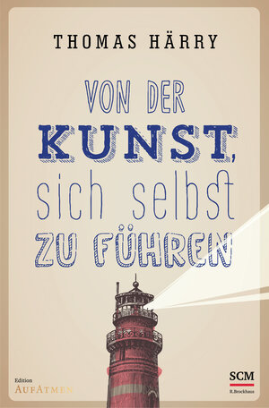 Buchcover Von der Kunst, sich selbst zu führen | Thomas Härry | EAN 9783417265910 | ISBN 3-417-26591-6 | ISBN 978-3-417-26591-0