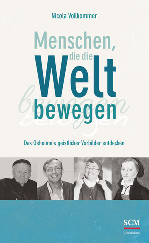 Buchcover Menschen, die die Welt bewegen | Nicola Vollkommer | EAN 9783417266023 | ISBN 3-417-26602-5 | ISBN 978-3-417-26602-3