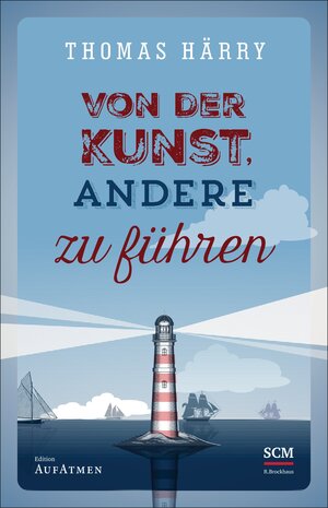 Buchcover Von der Kunst, andere zu führen | Thomas Härry | EAN 9783417266658 | ISBN 3-417-26665-3 | ISBN 978-3-417-26665-8