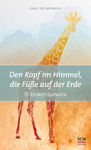 Buchcover Den Kopf im Himmel, die Füße auf der Erde | Uwe Heimowski | EAN 9783417266665 | ISBN 3-417-26666-1 | ISBN 978-3-417-26666-5