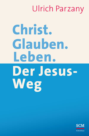 Buchcover Christ. Glauben. Leben. | Ulrich Parzany | EAN 9783417266764 | ISBN 3-417-26676-9 | ISBN 978-3-417-26676-4