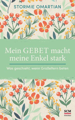 Buchcover Mein Gebet macht meine Enkel stark | Stormie Omartian | EAN 9783417268386 | ISBN 3-417-26838-9 | ISBN 978-3-417-26838-6