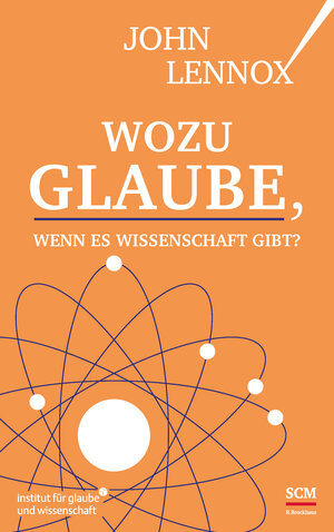 Buchcover Wozu Glaube, wenn es Wissenschaft gibt? | John Lennox | EAN 9783417268928 | ISBN 3-417-26892-3 | ISBN 978-3-417-26892-8