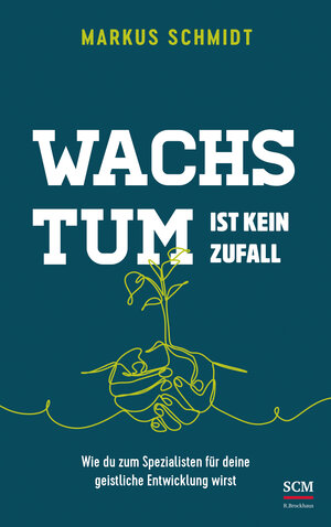 Buchcover Wachstum ist kein Zufall | Markus Schmidt | EAN 9783417269291 | ISBN 3-417-26929-6 | ISBN 978-3-417-26929-1