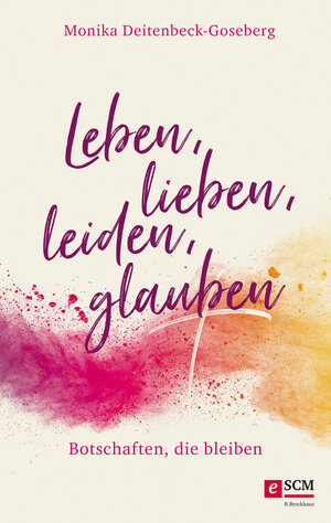 Buchcover Leben, lieben, leiden, glauben | Monika Deitenbeck-Goseberg | EAN 9783417270037 | ISBN 3-417-27003-0 | ISBN 978-3-417-27003-7