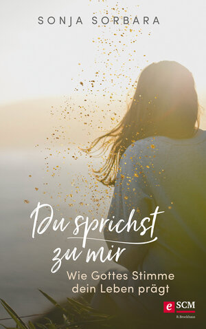 Buchcover Du sprichst zu mir | Sonja Sorbara | EAN 9783417270174 | ISBN 3-417-27017-0 | ISBN 978-3-417-27017-4