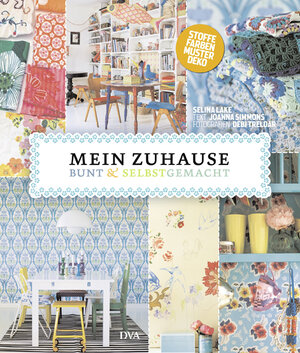 Buchcover Mein Zuhause: bunt & selbstgemacht | Selina Lake | EAN 9783421038999 | ISBN 3-421-03899-6 | ISBN 978-3-421-03899-9
