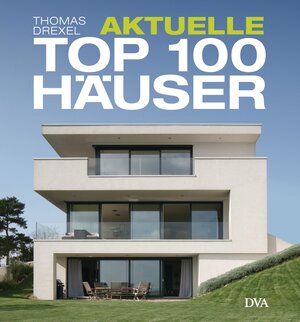 Buchcover Aktuelle TOP 100 Häuser | Thomas Drexel | EAN 9783421039231 | ISBN 3-421-03923-2 | ISBN 978-3-421-03923-1
