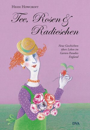 Buchcover Tee, Rosen & Radieschen | Heidi Howcroft | EAN 9783421039484 | ISBN 3-421-03948-8 | ISBN 978-3-421-03948-4