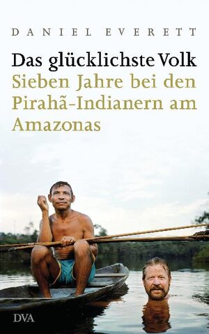 Buchcover Das glücklichste Volk | Daniel Everett | EAN 9783421043078 | ISBN 3-421-04307-8 | ISBN 978-3-421-04307-8