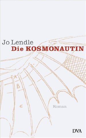 Buchcover Die Kosmonautin | Jo Lendle | EAN 9783421043436 | ISBN 3-421-04343-4 | ISBN 978-3-421-04343-6