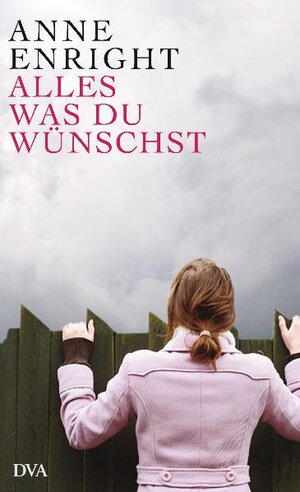 Buchcover Alles, was du wünschst | Anne Enright | EAN 9783421043832 | ISBN 3-421-04383-3 | ISBN 978-3-421-04383-2