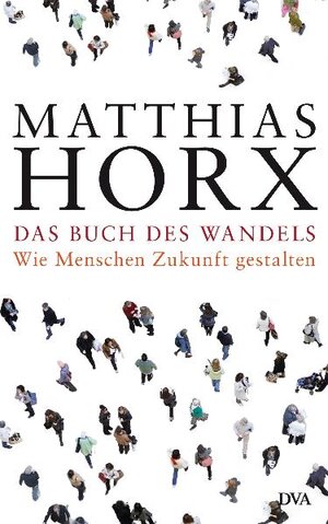 Buchcover Das Buch des Wandels | Matthias Horx | EAN 9783421044334 | ISBN 3-421-04433-3 | ISBN 978-3-421-04433-4
