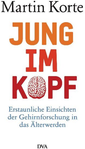 Buchcover Jung im Kopf | Martin Korte | EAN 9783421044341 | ISBN 3-421-04434-1 | ISBN 978-3-421-04434-1