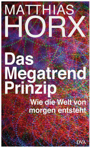 Buchcover Das Megatrend-Prinzip | Matthias Horx | EAN 9783421044433 | ISBN 3-421-04443-0 | ISBN 978-3-421-04443-3