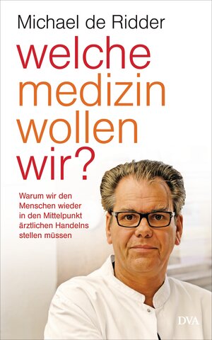 Buchcover Welche Medizin wollen wir? | Michael de Ridder | EAN 9783421046246 | ISBN 3-421-04624-7 | ISBN 978-3-421-04624-6