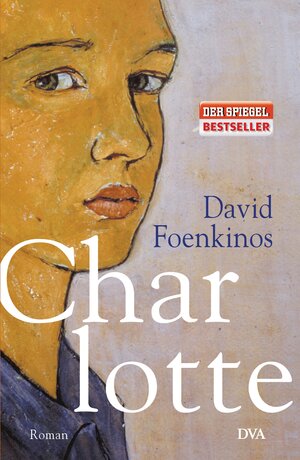 Buchcover Charlotte | David Foenkinos | EAN 9783421047083 | ISBN 3-421-04708-1 | ISBN 978-3-421-04708-3