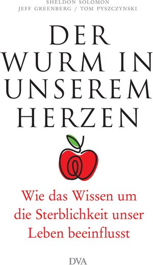 Buchcover Der Wurm in unserem Herzen | Sheldon Solomon | EAN 9783421047250 | ISBN 3-421-04725-1 | ISBN 978-3-421-04725-0