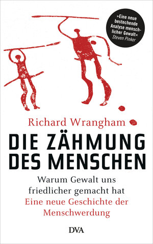 Buchcover Die Zähmung des Menschen | Richard Wrangham | EAN 9783421047533 | ISBN 3-421-04753-7 | ISBN 978-3-421-04753-3