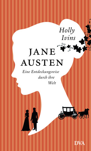 Buchcover Jane Austen. Eine Entdeckungsreise durch ihre Welt | Holly Ivins | EAN 9783421047694 | ISBN 3-421-04769-3 | ISBN 978-3-421-04769-4
