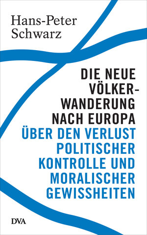 Buchcover Die neue Völkerwanderung nach Europa | Hans-Peter Schwarz | EAN 9783421047748 | ISBN 3-421-04774-X | ISBN 978-3-421-04774-8