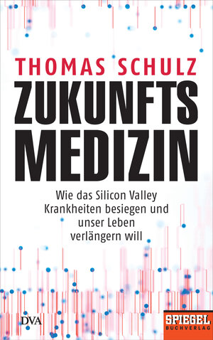 Buchcover Zukunftsmedizin | Thomas Schulz | EAN 9783421048110 | ISBN 3-421-04811-8 | ISBN 978-3-421-04811-0