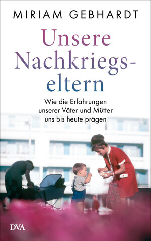 Buchcover Unsere Nachkriegseltern | Miriam Gebhardt | EAN 9783421048189 | ISBN 3-421-04818-5 | ISBN 978-3-421-04818-9