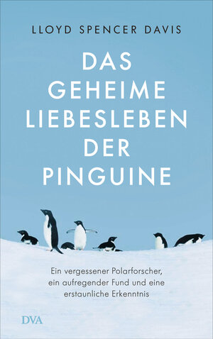 Buchcover Das geheime Liebesleben der Pinguine | Lloyd Spencer Davis | EAN 9783421048523 | ISBN 3-421-04852-5 | ISBN 978-3-421-04852-3