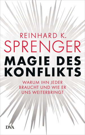 Buchcover Magie des Konflikts | Reinhard K. Sprenger | EAN 9783421048547 | ISBN 3-421-04854-1 | ISBN 978-3-421-04854-7