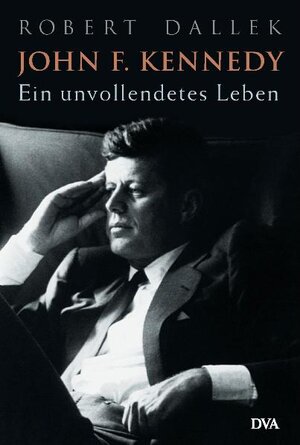 Buchcover John F. Kennedy | Robert Dallek | EAN 9783421052001 | ISBN 3-421-05200-X | ISBN 978-3-421-05200-1