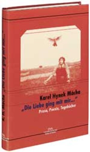 Buchcover Die Liebe ging mit mir ... | Karel Hynek Mácha | EAN 9783421054173 | ISBN 3-421-05417-7 | ISBN 978-3-421-05417-3