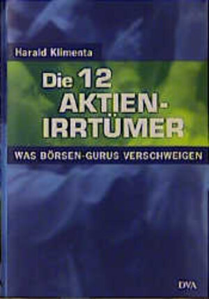 Buchcover Die 12 Aktien-Irrtümer | Harald Klimenta | EAN 9783421055002 | ISBN 3-421-05500-9 | ISBN 978-3-421-05500-2