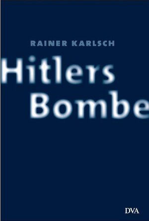 Buchcover Hitlers Bombe | Rainer Karlsch | EAN 9783421058096 | ISBN 3-421-05809-1 | ISBN 978-3-421-05809-6
