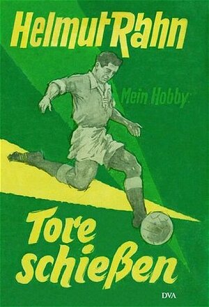 Buchcover Mein Hobby: Tore schießen | Helmut Rahn | EAN 9783421058362 | ISBN 3-421-05836-9 | ISBN 978-3-421-05836-2