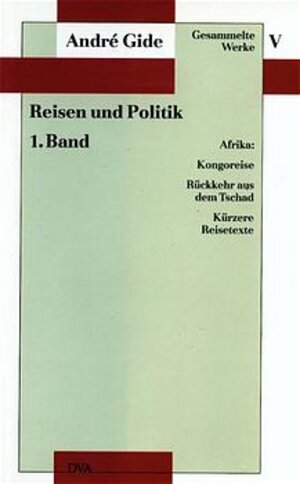 Buchcover Gesammelte Werke V. Reisen und Politik - 1. Band: Afrika | André Gide | EAN 9783421064653 | ISBN 3-421-06465-2 | ISBN 978-3-421-06465-3