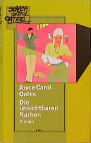 Buchcover Die unsichtbaren Narben | Joyce C Oates | EAN 9783421065469 | ISBN 3-421-06546-2 | ISBN 978-3-421-06546-9