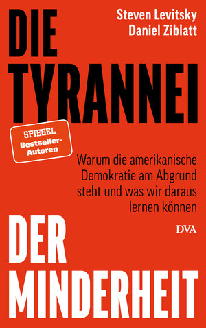 Buchcover Die Tyrannei der Minderheit | Steven Levitsky | EAN 9783421070036 | ISBN 3-421-07003-2 | ISBN 978-3-421-07003-6
