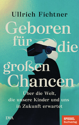 Buchcover Geboren für die großen Chancen | Ullrich Fichtner | EAN 9783421070159 | ISBN 3-421-07015-6 | ISBN 978-3-421-07015-9