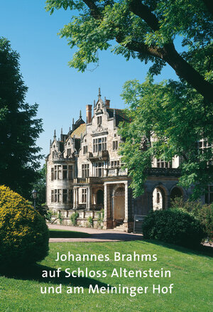 Buchcover Johannes Brahms auf Schloss Altenstein und am Meininger Hof  | EAN 9783422023475 | ISBN 3-422-02347-X | ISBN 978-3-422-02347-5